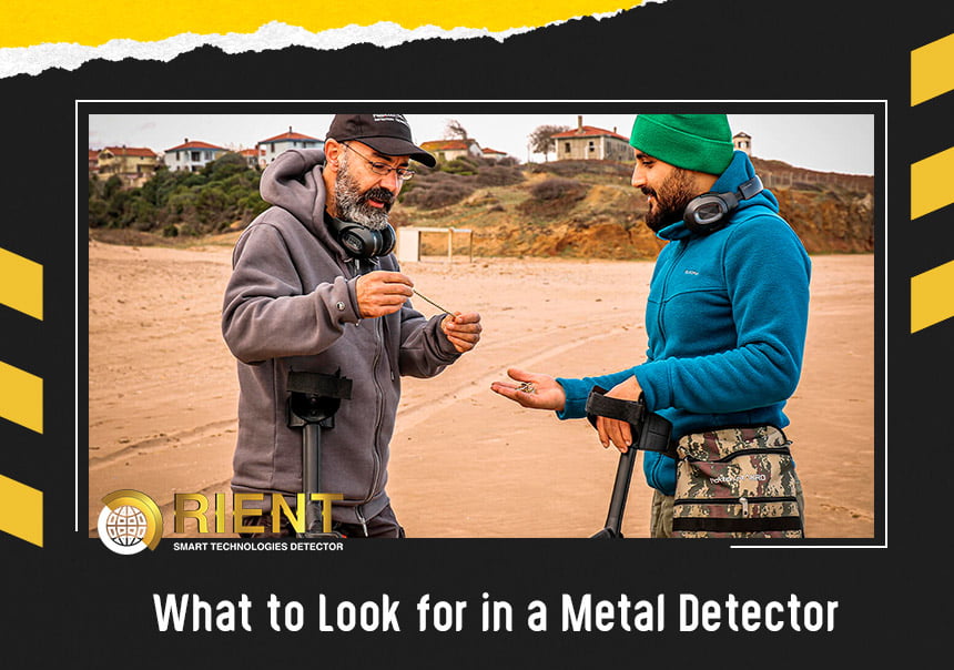 WHAT TO LOOK FOR IN A METAL DETECTOR