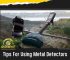 Tips for Using Metal Detectors